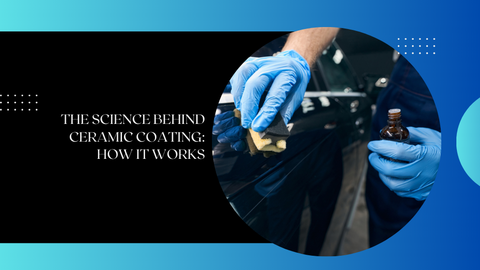 Science Behind Ceramic Coating